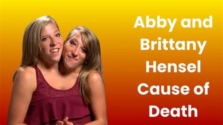 The Tragic Demise Of Abby And Brittany Hensel: Understanding The Cause Of Their Death