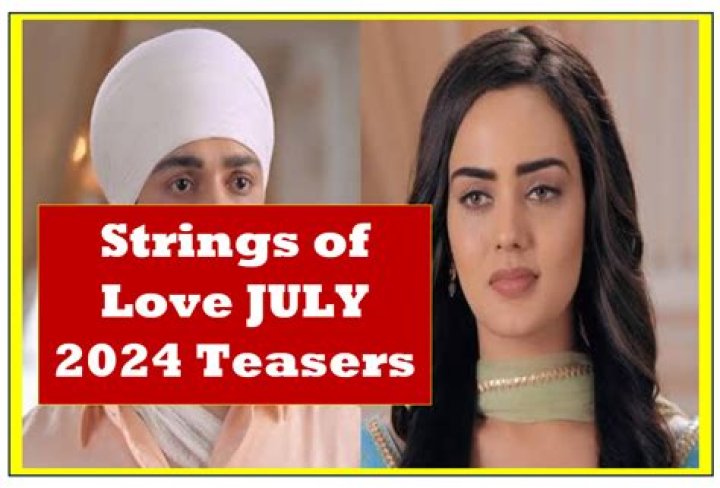 Unmissable Strings Of Love July 2024 Teasers: Exclusive Sneak Peak