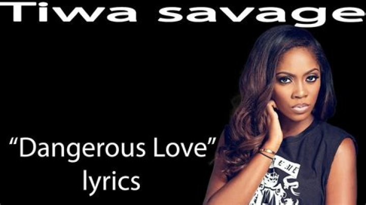 Tiwa Savage’s Dangerous Love Lyrics